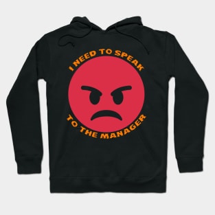 I Need To Speak To The Manager Funny Design Hoodie